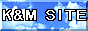 K&M SITE