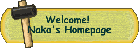Welcome! 
Naka's Homepage

