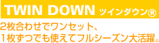 TWIN DOWN